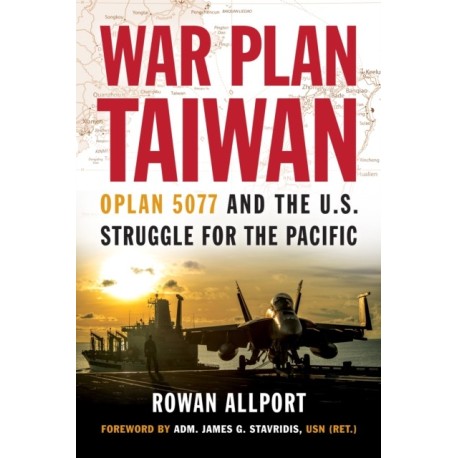 War Plan Taiwan: OPLAN 5077 and the U.S. Struggle for the Pacific