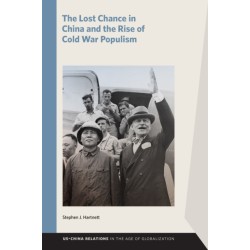 The Lost Chance in China and the Rise of Cold War Populism