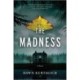 The Madness: A Novel