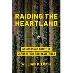 Raiding the Heartland: An American Story of Deportation and Resistance