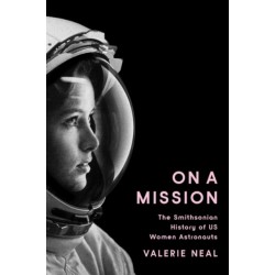 On a Mission: The Smithsonian History of Us Women Astronauts