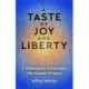 A Taste of Joy and Liberty: A Philosopher Encounters the Gospel of Jesus