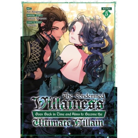 The Condemned Villainess Goes Back in Time and Aims to Become the Ultimate Villain (Manga) Vol. 5
