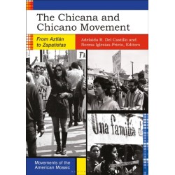 The Chicana and Chicano Movement: From Aztlan to Zapatistas
