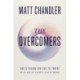 The Overcomers: God's Vision for You to Thrive in an Age of Anxiety and Outrage