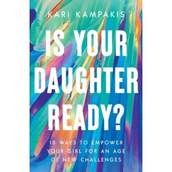 Is Your Daughter Ready?: 10 Ways to Empower Your Girl for an Age of New Challenges