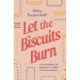 Let the Biscuits Burn: Cultivating Real-Life Hospitality in a World Craving Connection