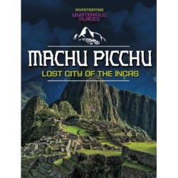 Machu Picchu, Lost City of the Incas