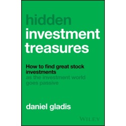 Hidden Investment Treasures: How to Find Great Stock Investments as the Investment World Goes Passive
