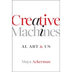 Creative Machines: AI, Art & Us