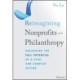 Reimagining Nonprofits and Philanthropy: Unlocking the Full Potential of a Vital and Complex Sector