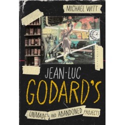 Jean-Luc Godard’s Unmade and Abandoned Projects