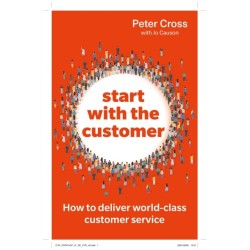 Start with the Customer: How to deliver world-class customer service