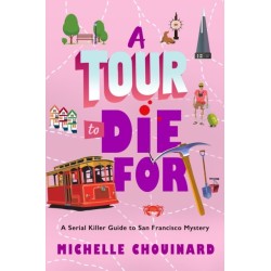 A Tour to Die For: A Serial Killer Guide to San Francisco Mystery
