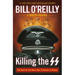 Killing the SS: The Hunt for the Worst War Criminals in History