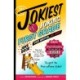 The Jokiest Joking First Grade Joke Book Ever Written. . . No Joke!: 650 Brand-New Funnies for First Graders That Will Keep You Laughing Out Loud