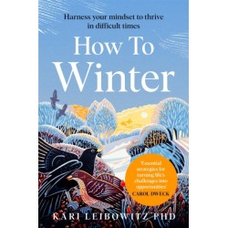How to Winter: Harness Your Mindset to Thrive in Difficult Times