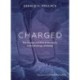 Charged: The Unexpected Role of Electricity in the Workings of Nature