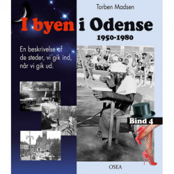 I byen i Odense, 1950-1980. Bind 4: En beskrivelse af de steder, vi gik ind, når vi gik ud.