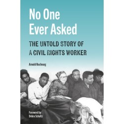 No One Ever Asked: The Untold Story of a Civil Rights Worker