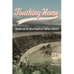 Touching Home: Baseball and the Liberal-Republican Tradition in America