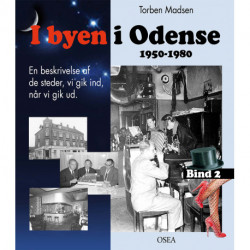 I byen i Odense, 1950-1980. Bind 2: En beskrivelse af de steder, vi gik ind, når vi gik ud.