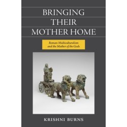 Bringing Their Mother Home: Roman Multiculturalism and the Mother of the Gods