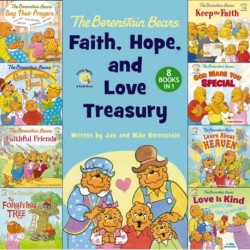The Berenstain Bears Faith, Hope, and Love Treasury: 8 Books in 1