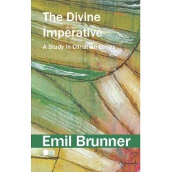 The Divine Imperative: A Study in Christian Ethics