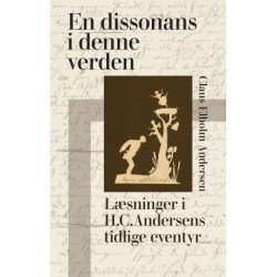 En dissonans i denne verden: Læsninger i H.C. Andersens tidlige eventyr