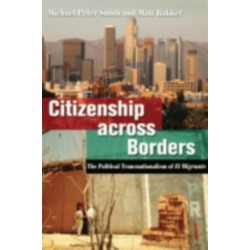 Citizenship across Borders: The Political Transnationalism of El Migrante