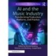 AI and the Music Industry: Transforming Production, Platforms, and Practice