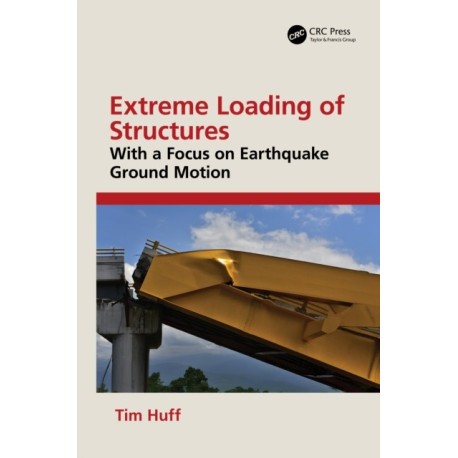 Extreme Loading of Structures: With a Focus on Earthquake Ground Motion