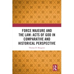 Force Majeure and the Law: Acts of God in Comparative and Historical Perspective