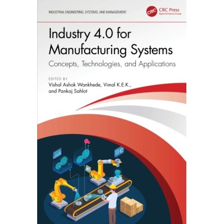 Industry 4.0 for Manufacturing Systems: Concepts, Technologies, and Applications