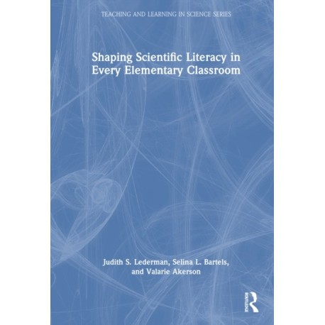 Shaping Scientific Literacy in Every Elementary Classroom