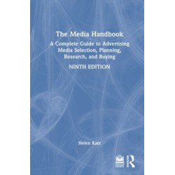 The Media Handbook: A Complete Guide to Advertising Media Selection, Planning, Research, and Buying