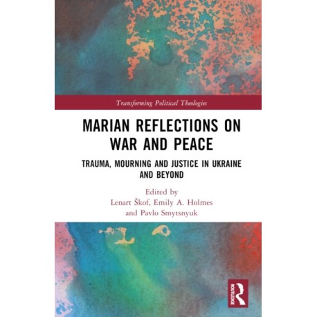 Marian Reflections on War and Peace: Trauma, Mourning, and Justice in Ukraine and Beyond