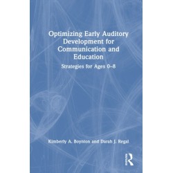 Optimizing Early Auditory Development for Communication and Education: Strategies for Ages 0–8