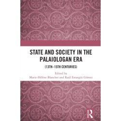 State and Society in the Palaiologan Era: (13th–15th Centuries)