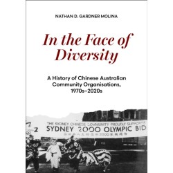 In the Face of Diversity: A history of Chinese Australian community organisations 1970s2020s