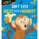 Don't Ever Mess with a Monkey