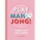 Play Mahjong!: An All-Levels Guide to American Mahjong