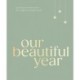Our Beautiful Year: Memories and milestones to fill in together and keep forever