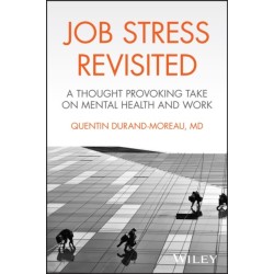 Job Stress Revisited: A Thought Provoking Take on Mental Health and Work