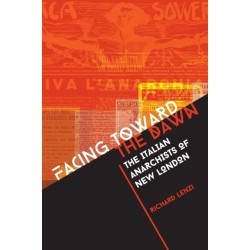Facing toward the Dawn: The Italian Anarchists of New London