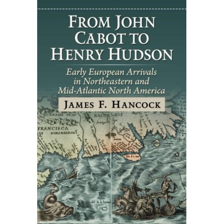 From John Cabot to Henry Hudson: Early European Arrivals in Northeastern and Mid-Atlantic North America
