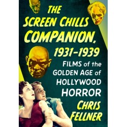 The Screen Chills Companion, 1931-1939: Films of the Golden Age of Hollywood Horror