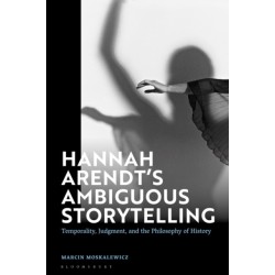 Hannah Arendt’s Ambiguous Storytelling: Temporality, Judgment, and the Philosophy of History