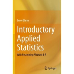 Introductory Applied Statistics: With Resampling Methods & R